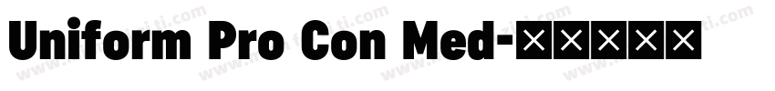 Uniform Pro Con Med字体转换